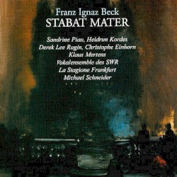 Stabat Mater by Franz Ignaz Beck ;   La Stagione Frankfurt ,   Michael Schneider