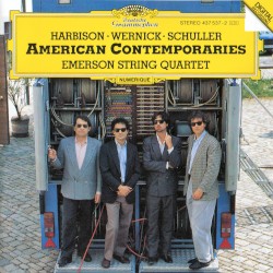 American Contemporaries by John Harbison ,   Richard Wernick ,   Gunther Schuller ;   Emerson String Quartet