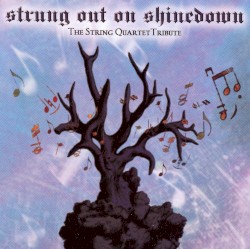 Strung Out on Shinedown: The String Quartet Tribute by Vitamin String Quartet  feat.   The Angry String Orchestra