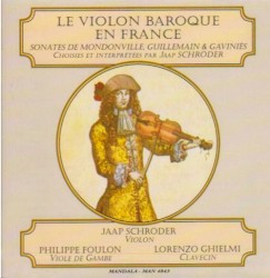 Le Violon baroque en France by Mondonville ,   Guillemain ,   Gaviniès ;   Jaap Schröder
