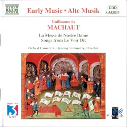 La Messe de Nostre Dame / Songs from Le Voir Dit by Guillaume de Machaut ;   Oxford Camerata ,   Jeremy Summerly