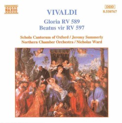 Gloria, RV 589 / Beatus vir, RV 597 by Antonio Vivaldi ;   Schola Cantorum of Oxford ,   Jeremy Summerly ,   Northern Chamber Orchestra ,   Nicholas Ward