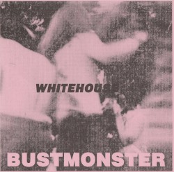 Whitehouse / You Don’t Have to Say Please by Bustmonster  /   Xper.Xr