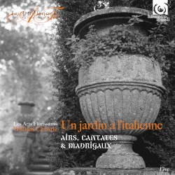 Un jardin à l’italienne : Airs, cantates & madrigaux by Les Arts Florissants ,   William Christie