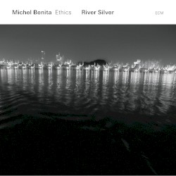 River Silver by Michel Benita Ethics
