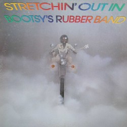 Stretchin’ Out in Bootsy’s Rubber Band by Bootsy’s Rubber Band