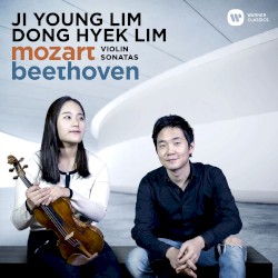 Violin Sonatas by Mozart ,   Beethoven ;   Ji Young Lim ,   Dong-Hyek Lim