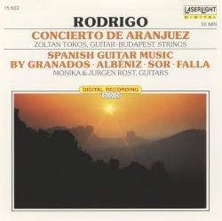 Rodrigo: Concierto de Aranjuez; Spanish Guitar Music by Granados, Albéniz, Sor, Falla by Jürgen Rost  /   Monika Rost  /   Zoltán Tokos