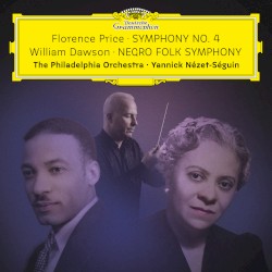 Price: Symphony No. 4 / Dawson: Negro Folk Symphony by Florence Price ,   William Levi Dawson ;   The Philadelphia Orchestra ,   Yannick Nézet-Séguin