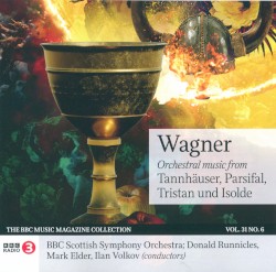 BBC Music, Volume 31, Number 6: Orchestral Music from Tannhäuser / Parsifal / Tristan und Isolde by Wagner ;   BBC Scottish Symphony Orchestra ,   Donald Runnicles ,   Mark Elder ,   Ilan Volkov