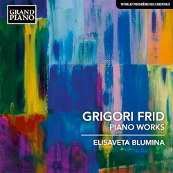 Piano Works by Grigori Frid ;   Elisaveta Blumina