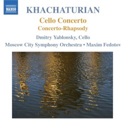 Cello Concerto / Concerto-Rhapsody by Aram Khachaturian ;   Moscow City Symphony Orchestra ,   Maxim Fedotov ,   Dmitri Yablonsky