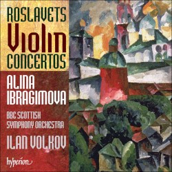 Violin Concertos by Roslavets ;   Alina Ibragimova ,   BBC Scottish Symphony Orchestra ,   Ilan Volkov