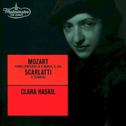 Mozart: Piano Concerto in D minor, K. 466 / Scarlatti: 11 Sonatas by Mozart ,   Scarlatti ;   Clara Haskil