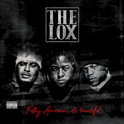Filthy America… It's Beautiful by The LOX