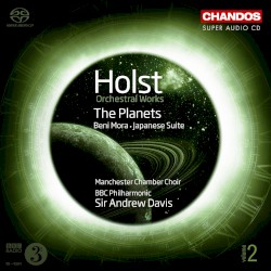 Orchestral Works, Volume 2: The Planets / Beni Mora / Japanese Suite by Holst ;   Manchester Chamber Choir ,   BBC Philharmonic ,   Sir Andrew Davis
