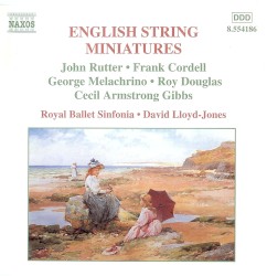 English String Miniatures, Volume 1 by John Rutter ,   Frank Cordell ,   George Melachrino ,   Roy Douglas ,   Cecil Armstrong Gibbs ;   Royal Ballet Sinfonia ,   David Lloyd-Jones