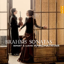 Sonatas by Brahms ;   Sergey  &   Lusine Khachatryan