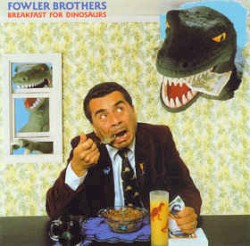 Breakfast for Dinosaurs by The Fowler Brothers