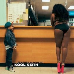 Feature Magnetic by Kool Keith