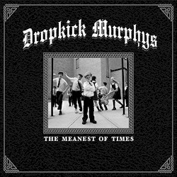 The Meanest of Times by Dropkick Murphys