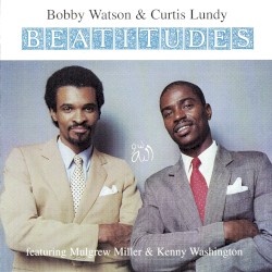 Beatitudes by Bobby Watson  &   Curtis Lundy