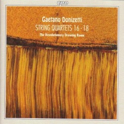 String Quartets nos. 16 - 18 by Gaetano Donizetti ;   The Revolutionary Drawing Room