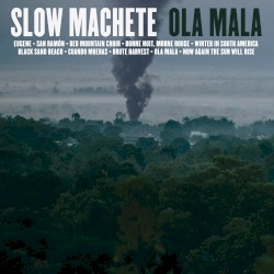 Ola Mala by Slow Machete