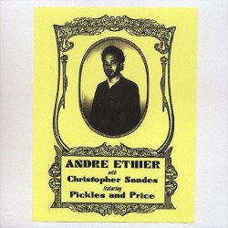 André Ethier with Christopher Sandes feat. Pickles and Price by André Ethier  with   Christopher Sandes  feat.   Pickles and Price