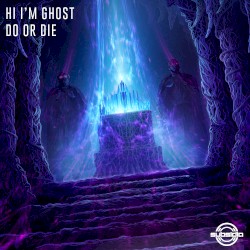 Do or Die by Hi I’m Ghost