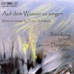 Auf dem Wasser zu singen: Water in Songs by Franz Schubert by Franz Schubert ;   Peter Kooij ,   Leo van Doeselaar