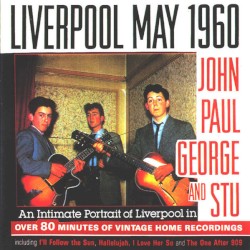 Liverpool May 1960 by John ,   Paul ,   George  and   Stu