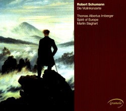 Die Violinkonzerte by Robert Schumann ;   Thomas Albertus Irnberger ,   Spirit of Europe ,   Martin Sieghart