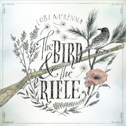 The Bird & the Rifle by Lori McKenna