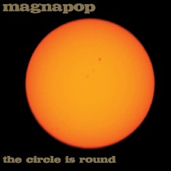 The Circle Is Round by Magnapop