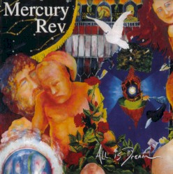 All Is Dream by Mercury Rev