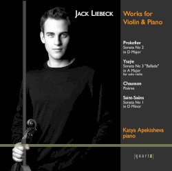 Works for Violin and Piano by Prokofiev ,   Ysaÿe ,   Chausson ,   Saint‐Saëns ;   Jack Liebeck ,   Katya Apekisheva