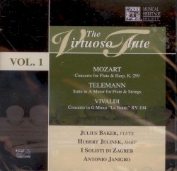 The Virtuoso Flute, Vol. 1 by Mozart ,   Telemann ,   Vivaldi ;   Julius Baker ,   Hubert Jelinek ,   I Solisti di Zagreb ,   Antonio Janigro
