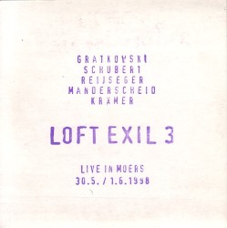 Loft Exil 3 by Gratkowski ,   Schubert ,   Reijseger ,   Manderscheid ,   Achim Krämer