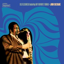 Selflessness, Featuring My Favorite Things by John Coltrane