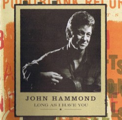 Long as I Have You by John Hammond
