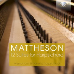 12 Suites for Harpsichord by Johann Mattheson ;   Alessandro Simonetto