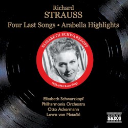 Four Last Songs / Arabella (highlights) by Richard Strauss ;   Elisabeth Schwarzkopf ,   Philharmonia Orchestra ,   Otto Ackermann ,   Lovro von Matačić