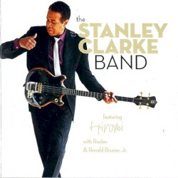 The Stanley Clarke Band featuring Hiromi with Ruslan & Ronald Bruner, Jr. by Stanley Clarke