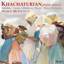 Piano Works by Aram Khachaturian ;   Murray McLachlan