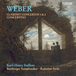 Clarinet Concertos 1 & 2 / Concertino by Weber ;   Karl‐Heinz Steffens ,   Bamberger Symphoniker ,   Radoslaw Szulc
