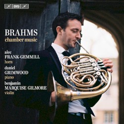 Chamber Music by Brahms ;   Alec Frank-Gemmill ,   Daniel Grimwood ,   Benjamin Marquise Gilmore
