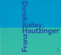 Derek Bailey & Franz Hautzinger by Derek Bailey  &   Franz Hautzinger
