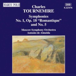 Symphonies no. 1, op. 18 "Romantique" and no. 5 by Charles Tournemire ;   Moscow Symphony Orchestra ,   Antonio de Almeida