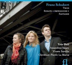 Trios / Sonate « Arpeggione » / Fantaisie by Franz Schubert ;   Trio Dali